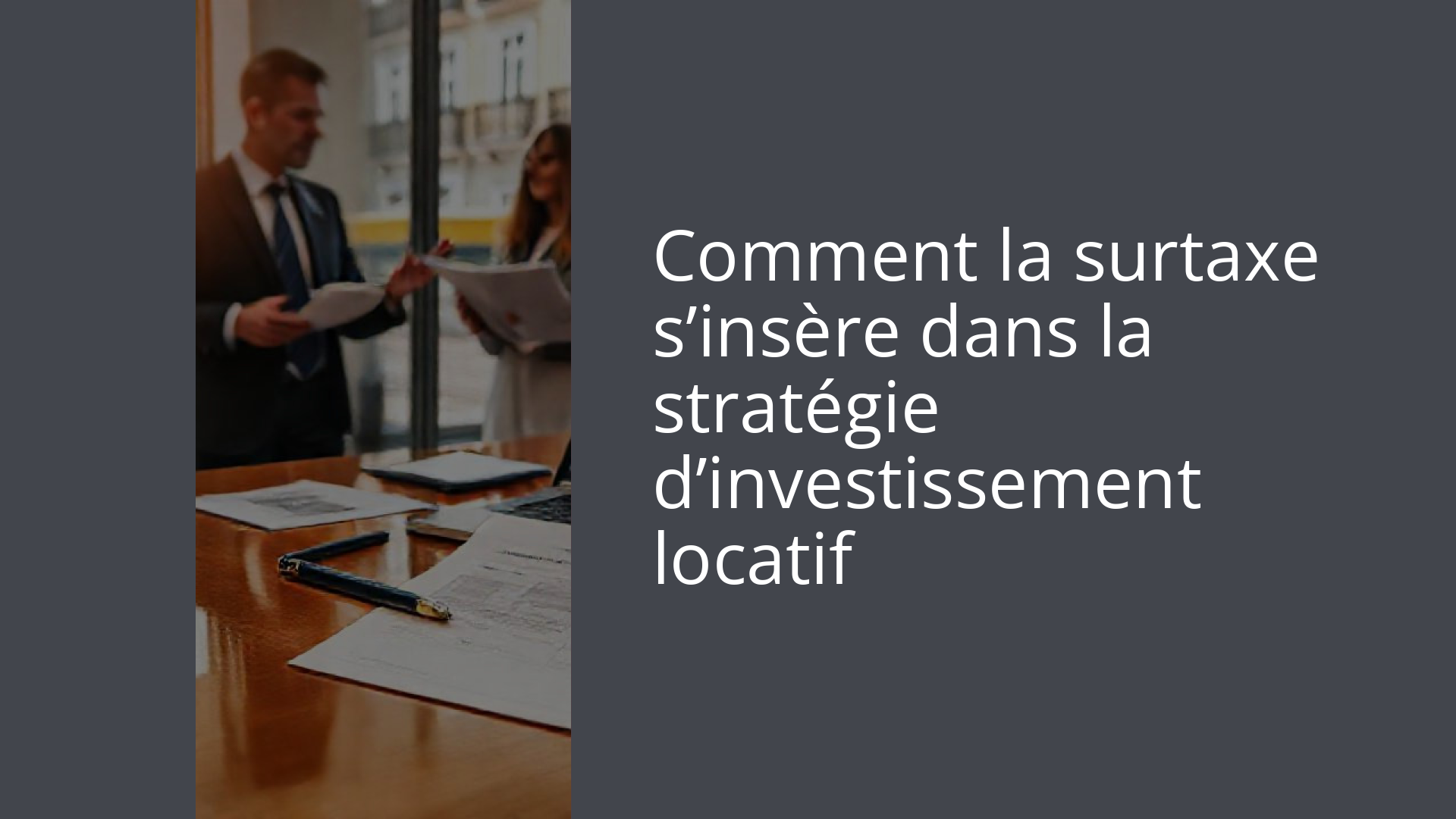 Comment la surtaxe s’insère dans la stratégie d’investissement locatif