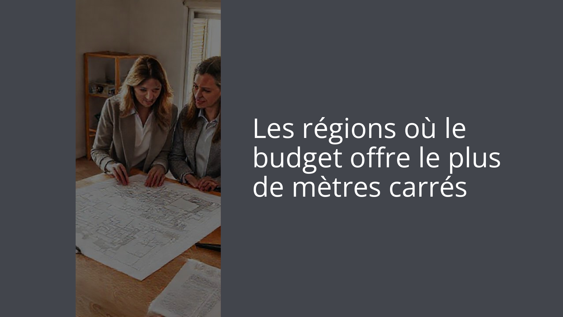 Les régions où le budget offre le plus de mètres carrés