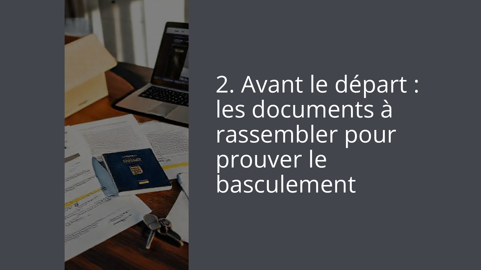 2. Avant le départ : les documents à rassembler pour prouver le basculement