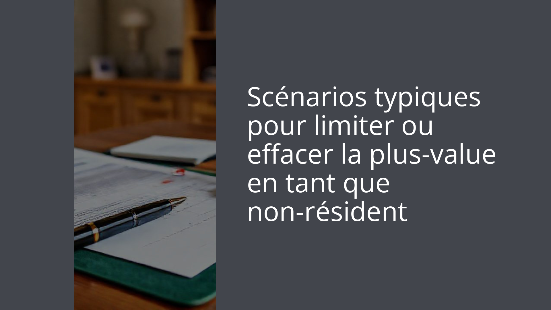 Scénarios typiques pour limiter ou effacer la plus-value en tant que non-résident