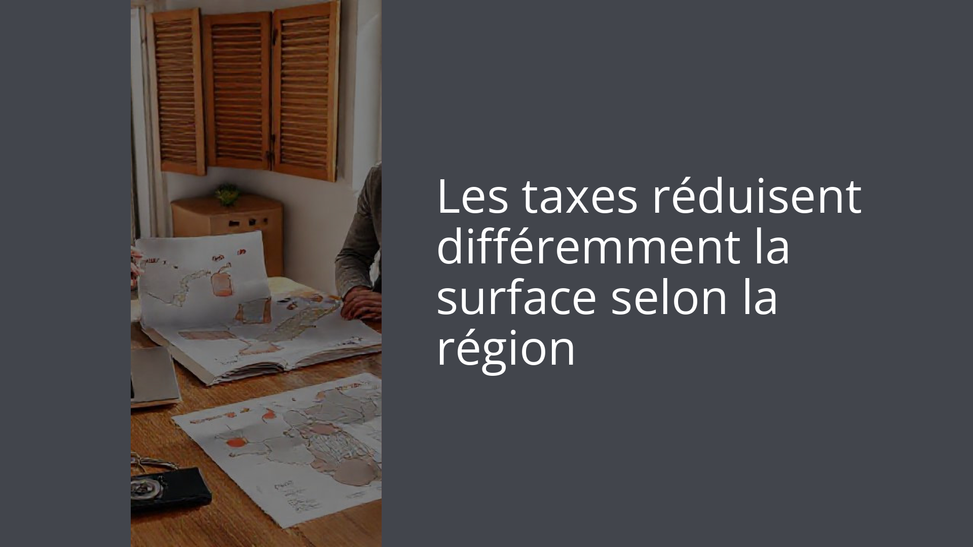 Les taxes réduisent différemment la surface selon la région