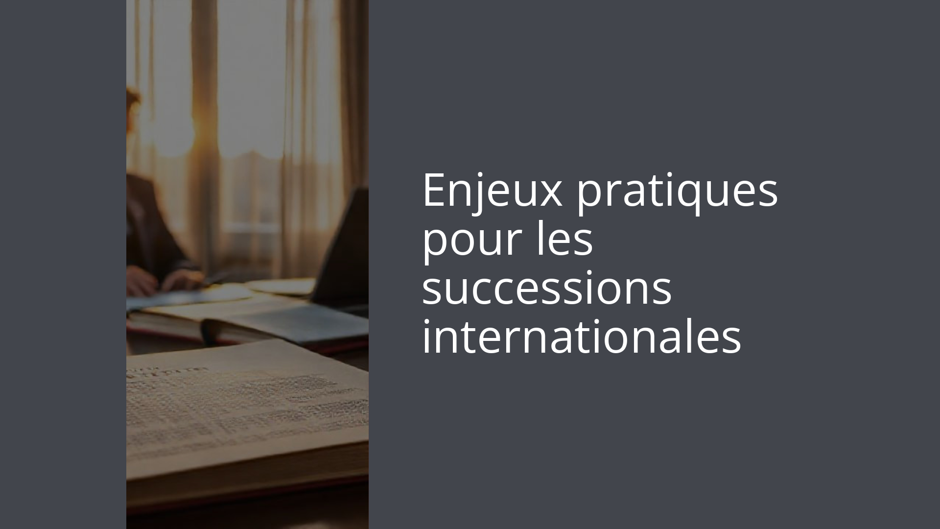 Enjeux pratiques pour les successions internationales