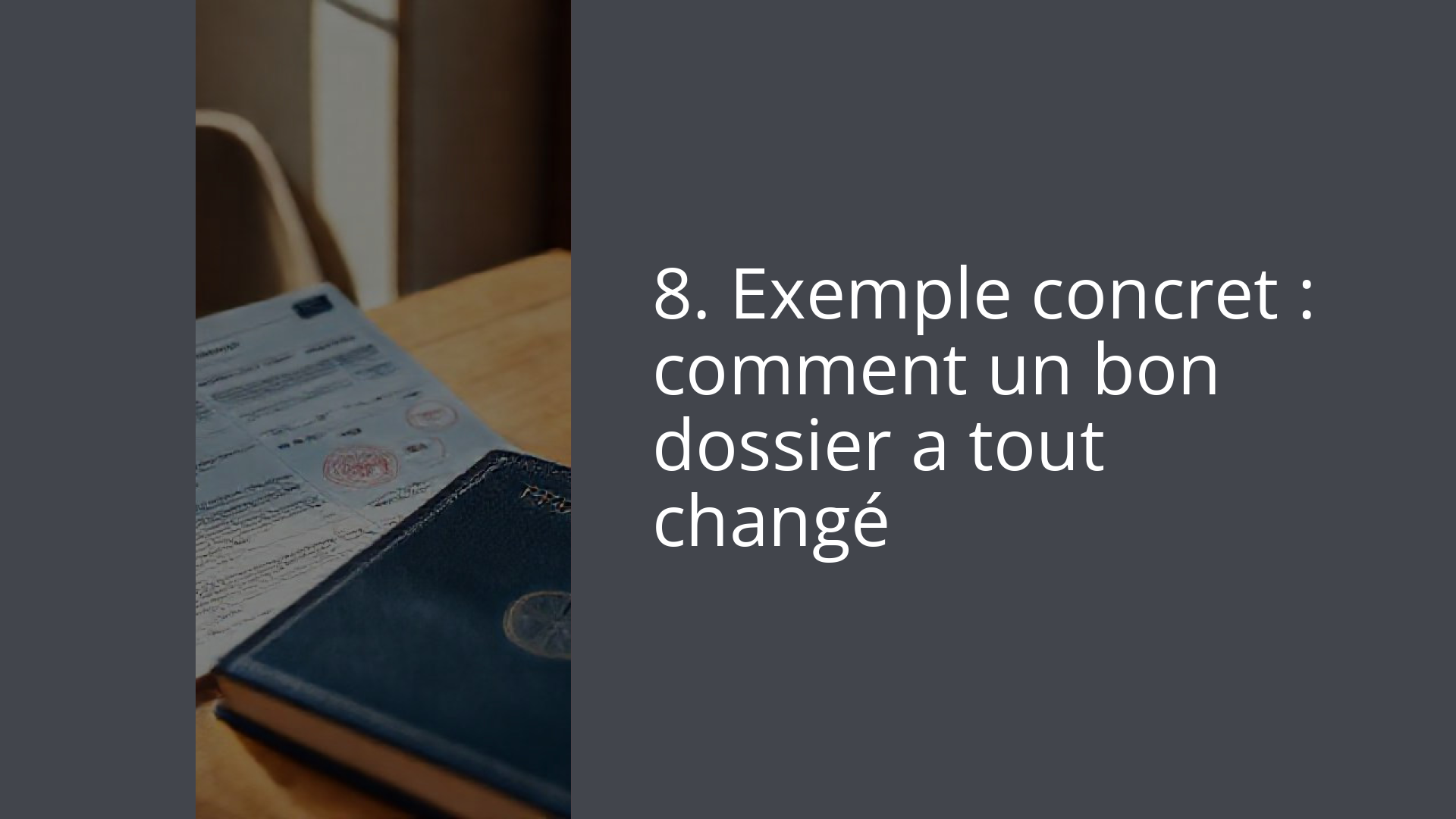 8. Exemple concret : comment un bon dossier a tout changé