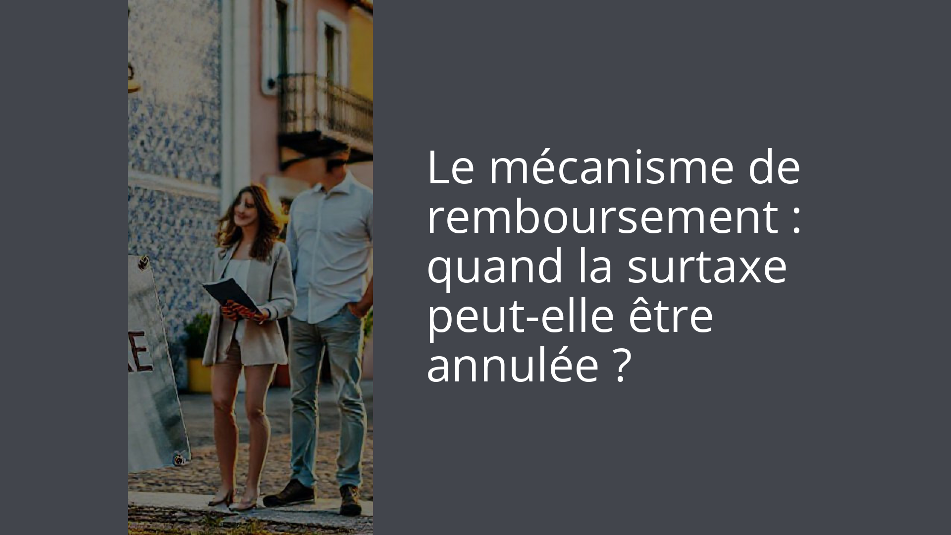 Le mécanisme de remboursement : quand la surtaxe peut-elle être annulée ?