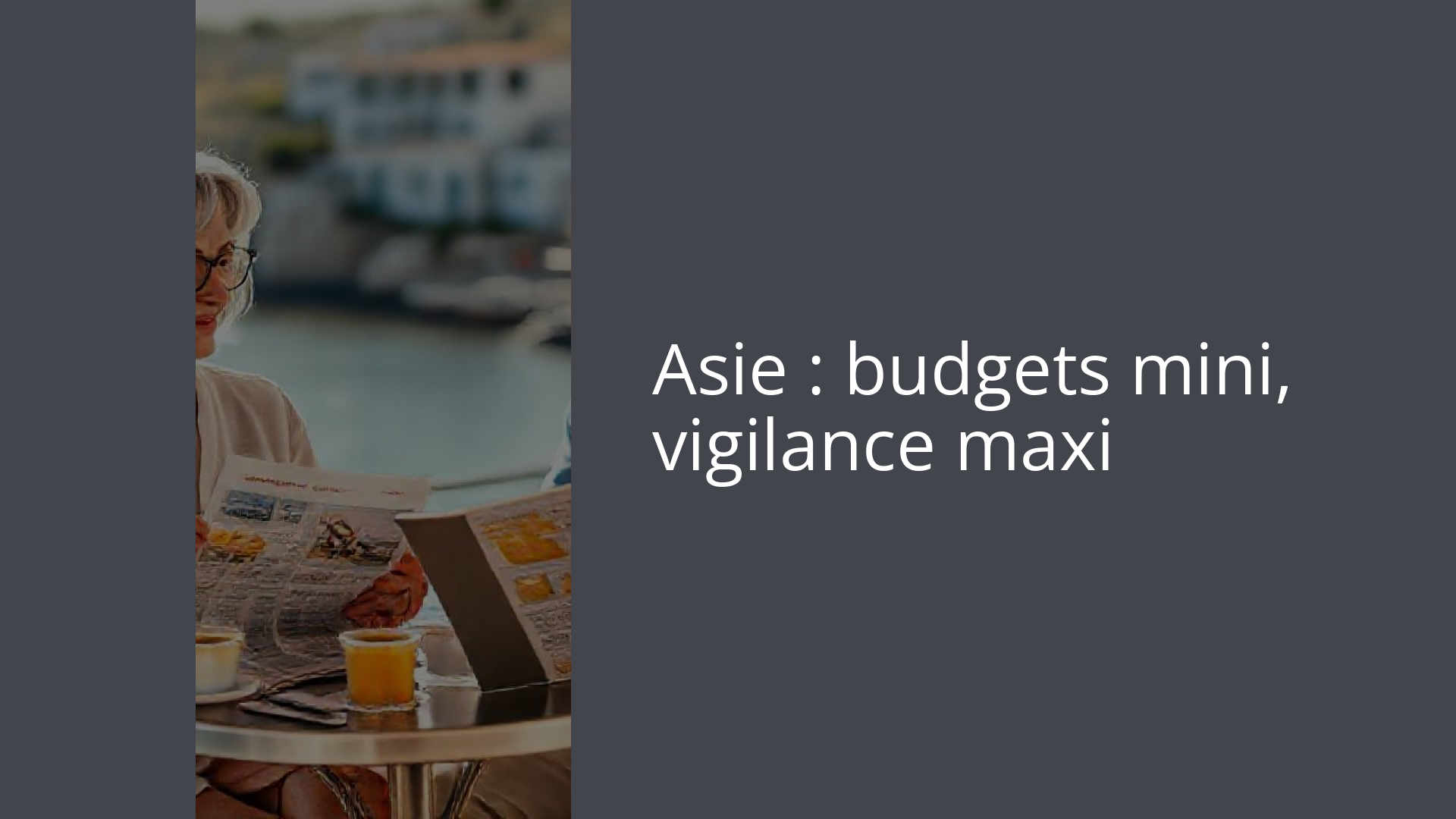 Asie : budgets mini, vigilance maxi