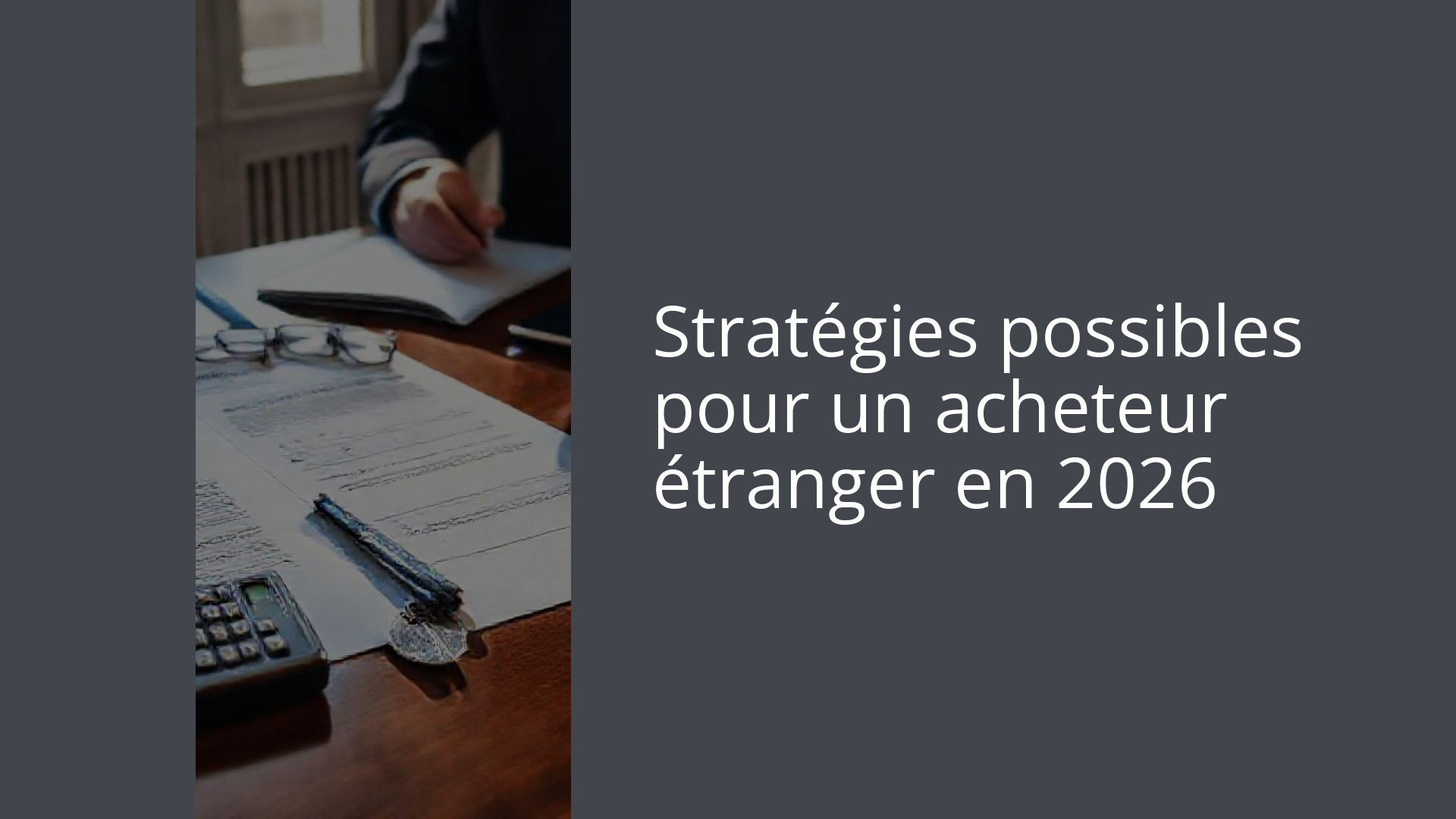 Stratégies possibles pour un acheteur étranger en 2026