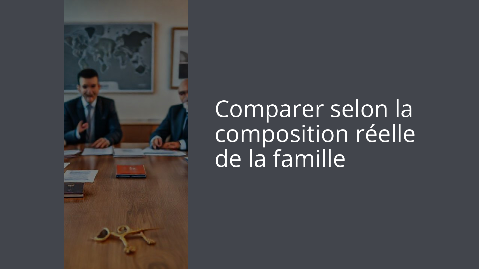 Comparer selon la composition réelle de la famille