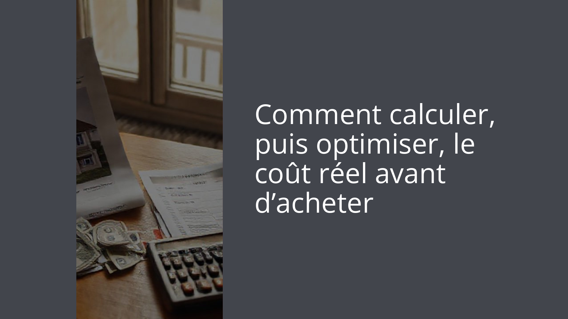 Comment calculer, puis optimiser, le coût réel avant d’acheter