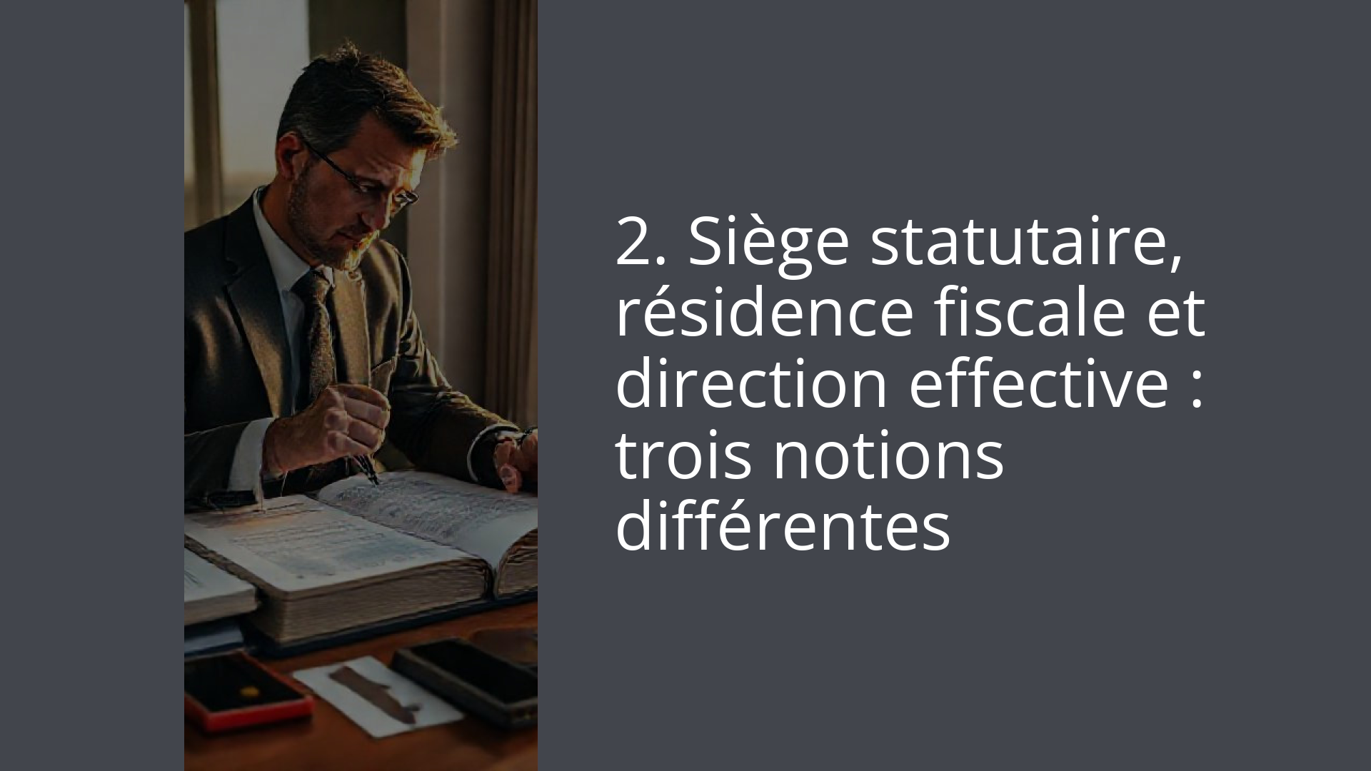 2. Siège statutaire, résidence fiscale et direction effective : trois notions différentes