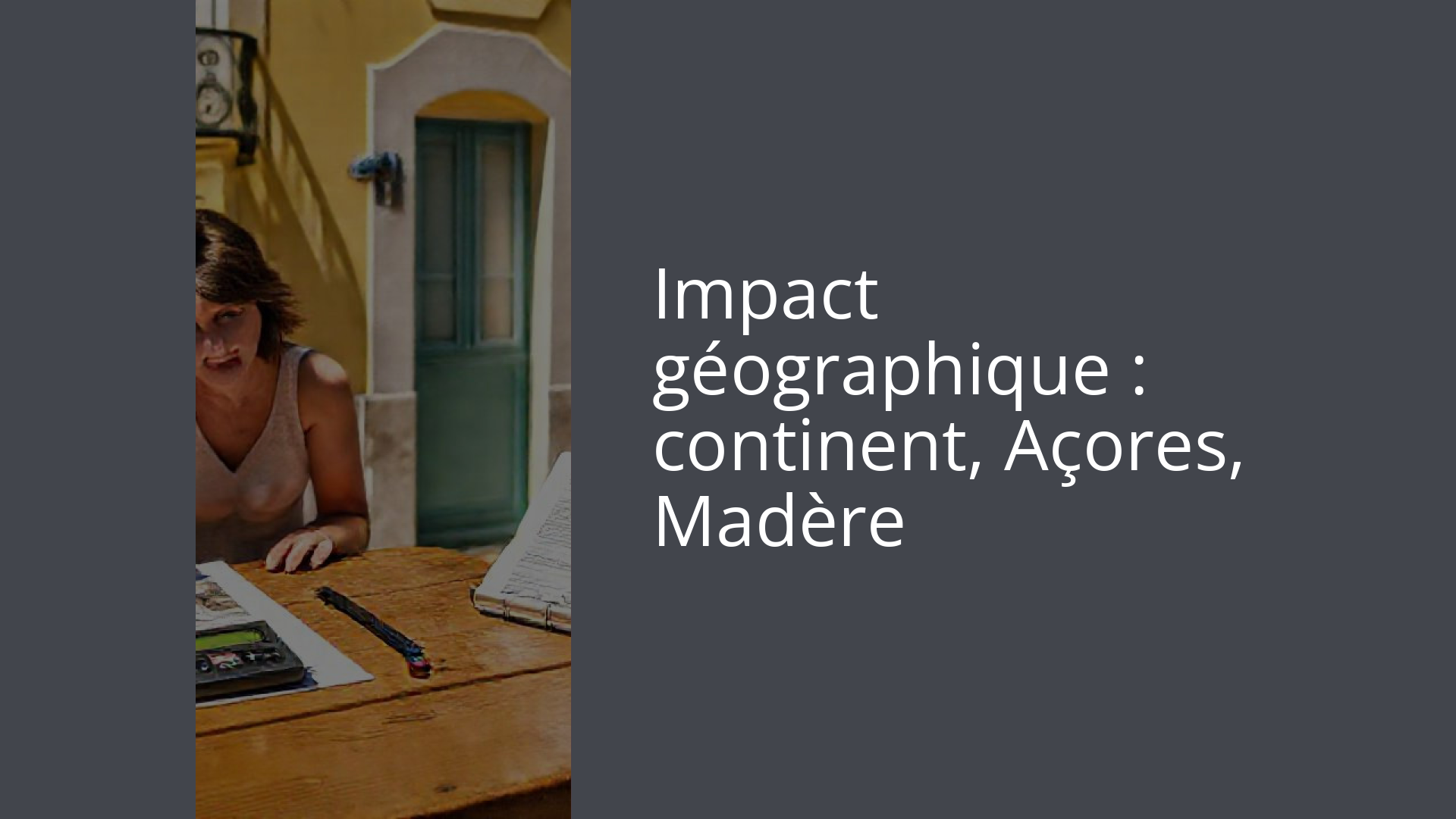Impact géographique : continent, Açores, Madère