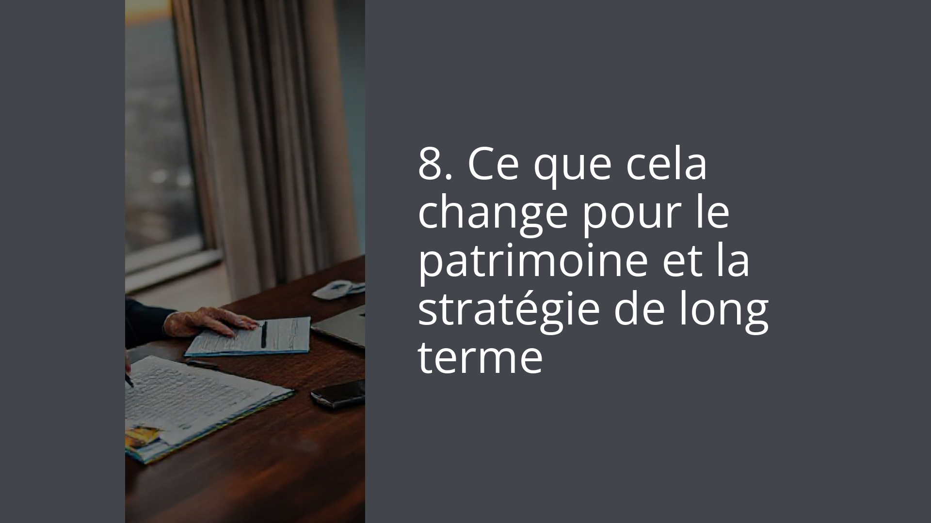 8. Ce que cela change pour le patrimoine et la stratégie de long terme