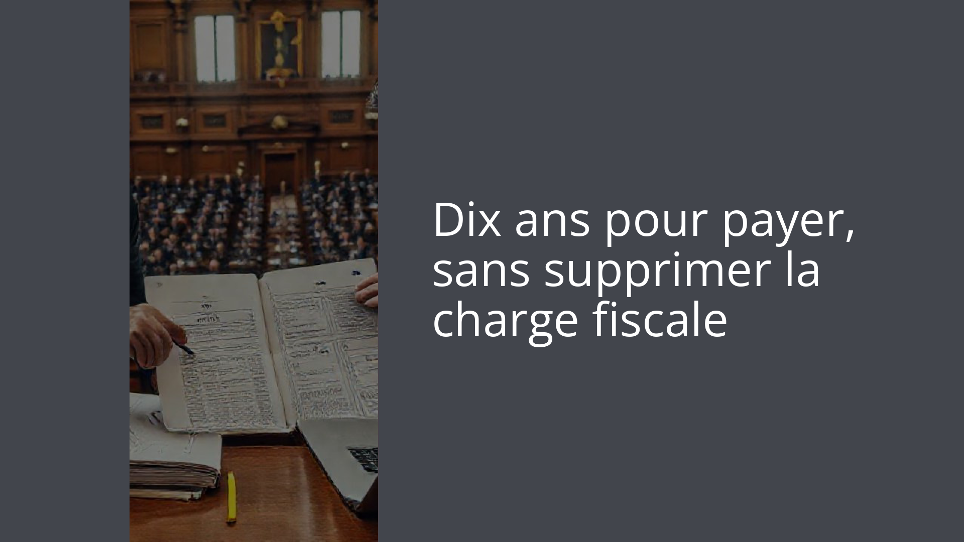 Dix ans pour payer, sans supprimer la charge fiscale