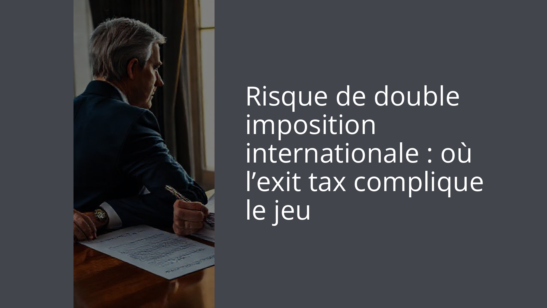 Risque de double imposition internationale : où l’exit tax complique le jeu
