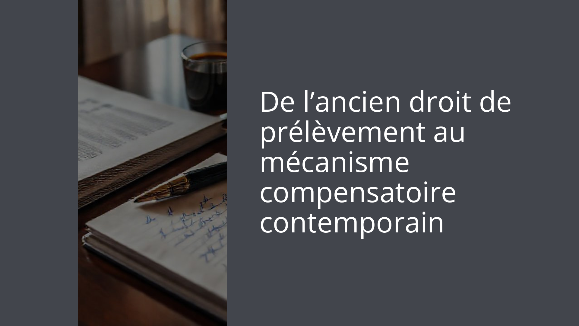 De l’ancien droit de prélèvement au mécanisme compensatoire contemporain