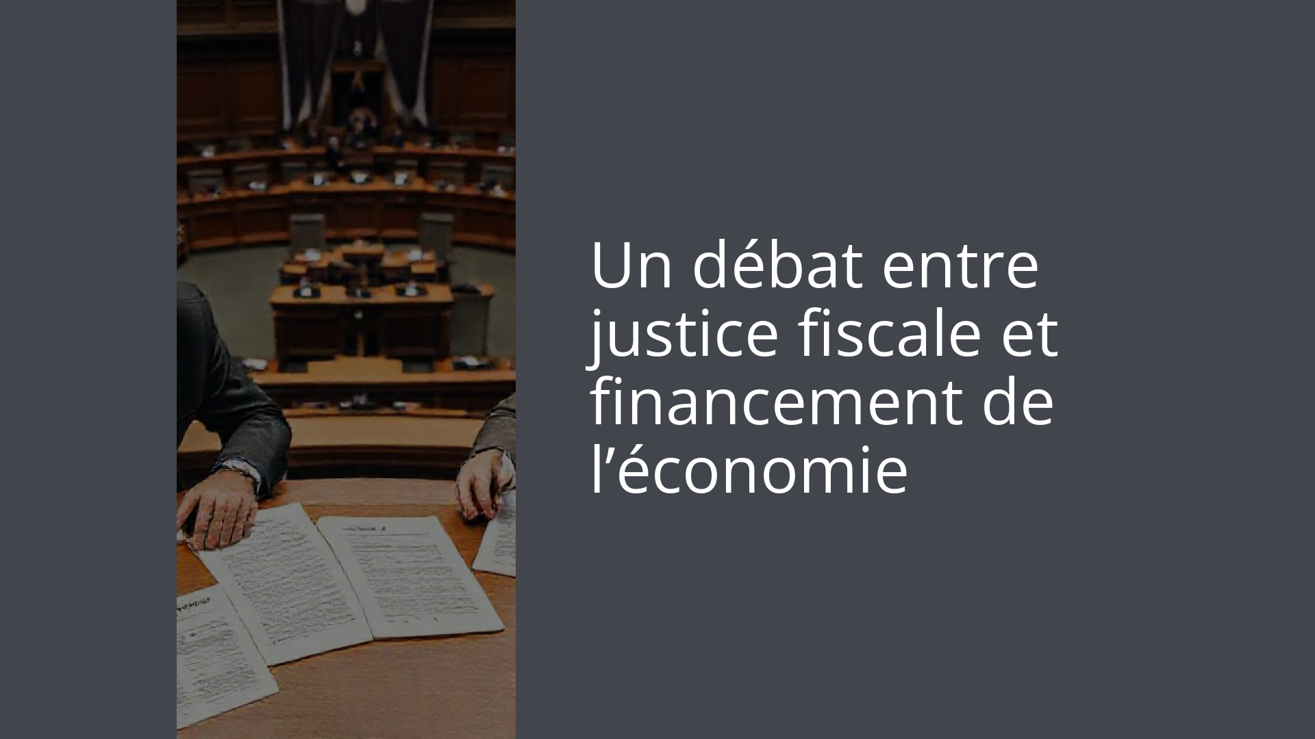 Un débat entre justice fiscale et financement de l’économie