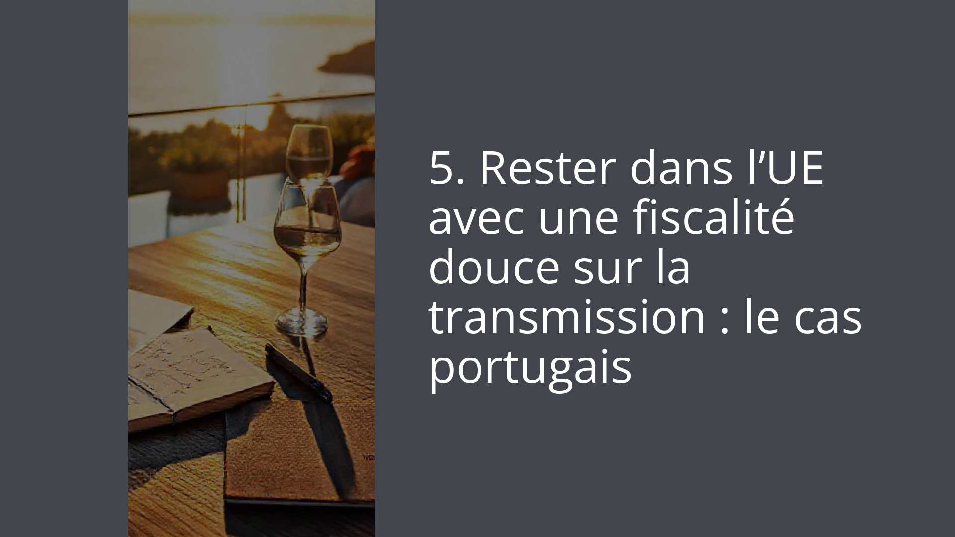 5. Rester dans l’UE avec une fiscalité douce sur la transmission : le cas portugais