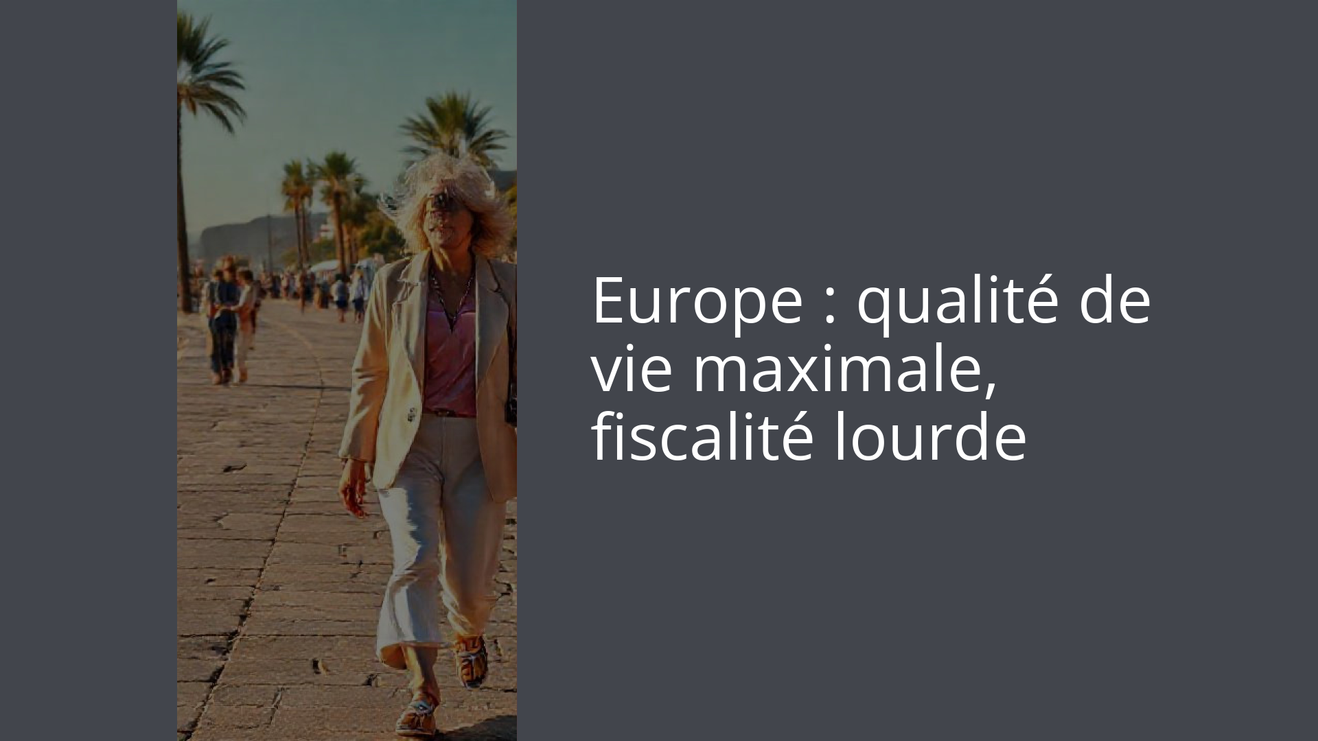 Europe : qualité de vie maximale, fiscalité lourde