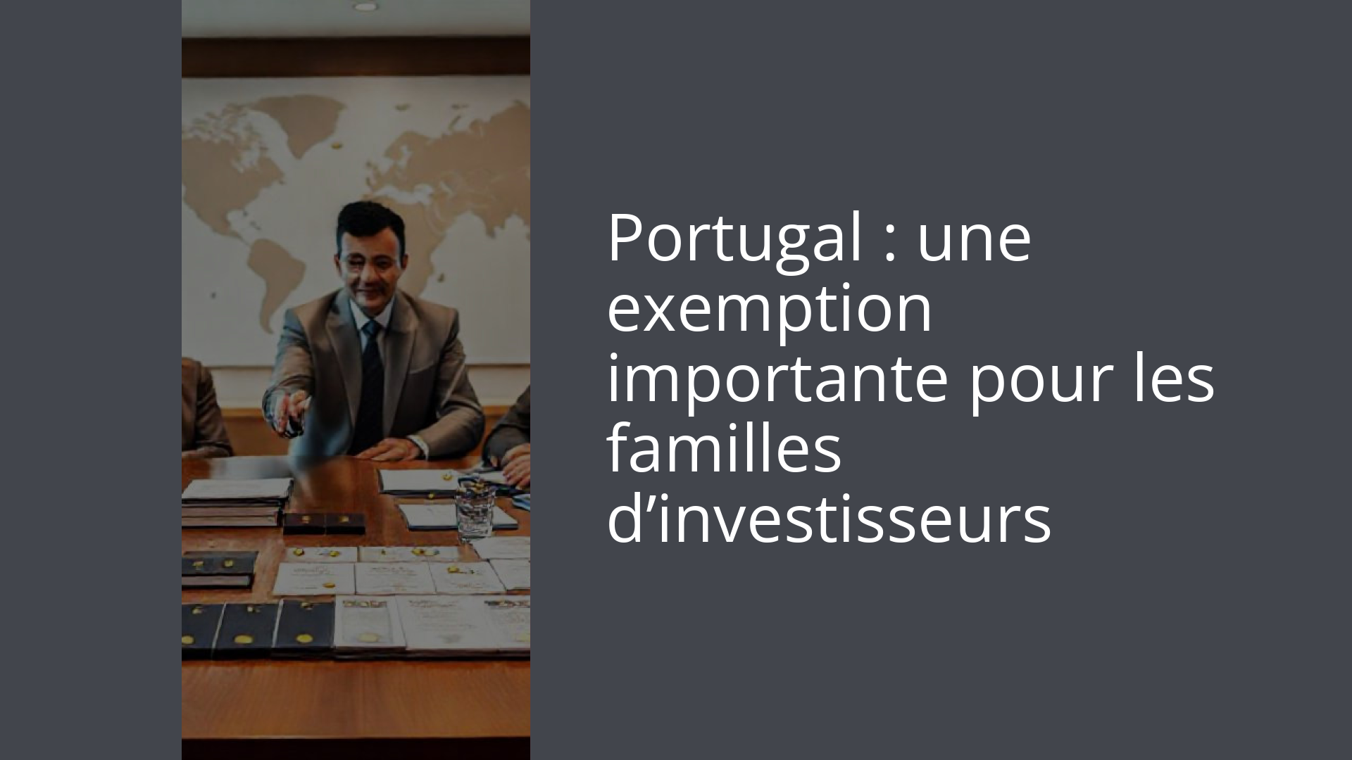 Portugal : une exemption importante pour les familles d’investisseurs