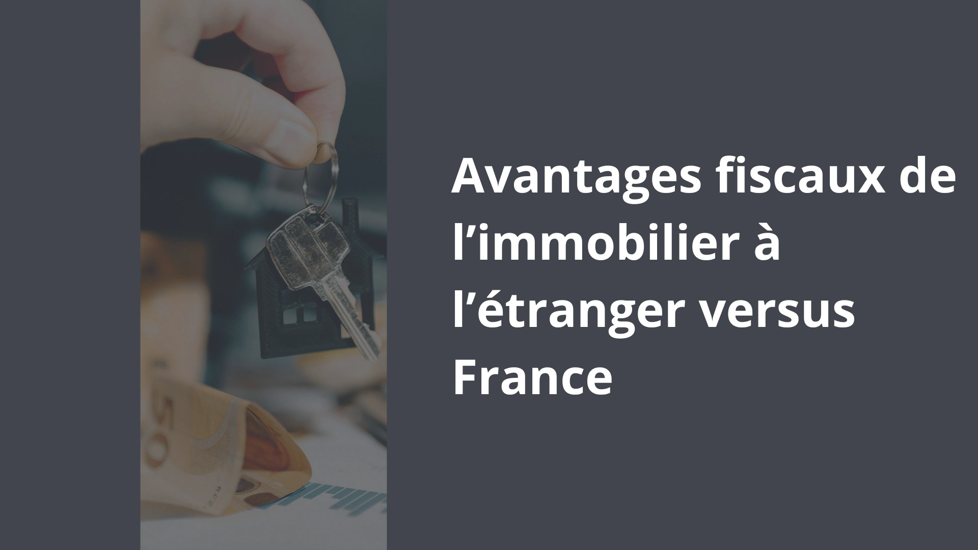 Avantages fiscaux de l’immobilier à l’étranger versus France