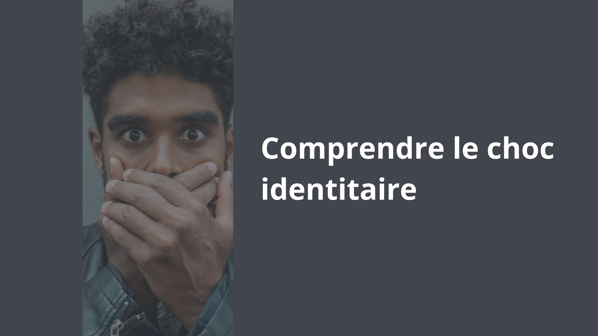 Comprendre le choc identitaire
