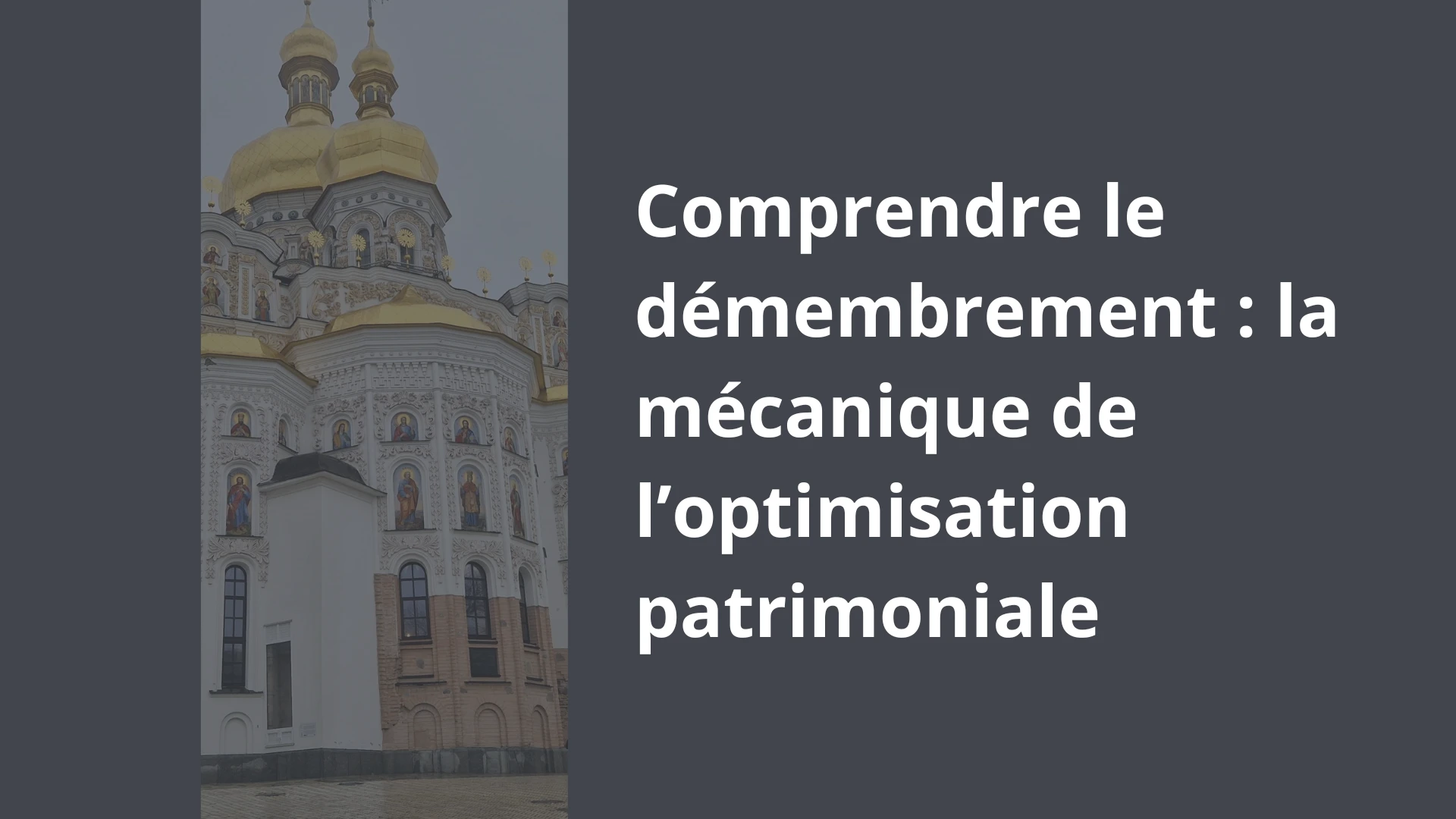 Comprendre le démembrement _ la mécanique de l’optimisation patrimoniale