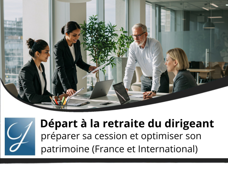 Départ à la retraite du dirigeant préparer sa cession et optimiser son patrimoine (France et International)