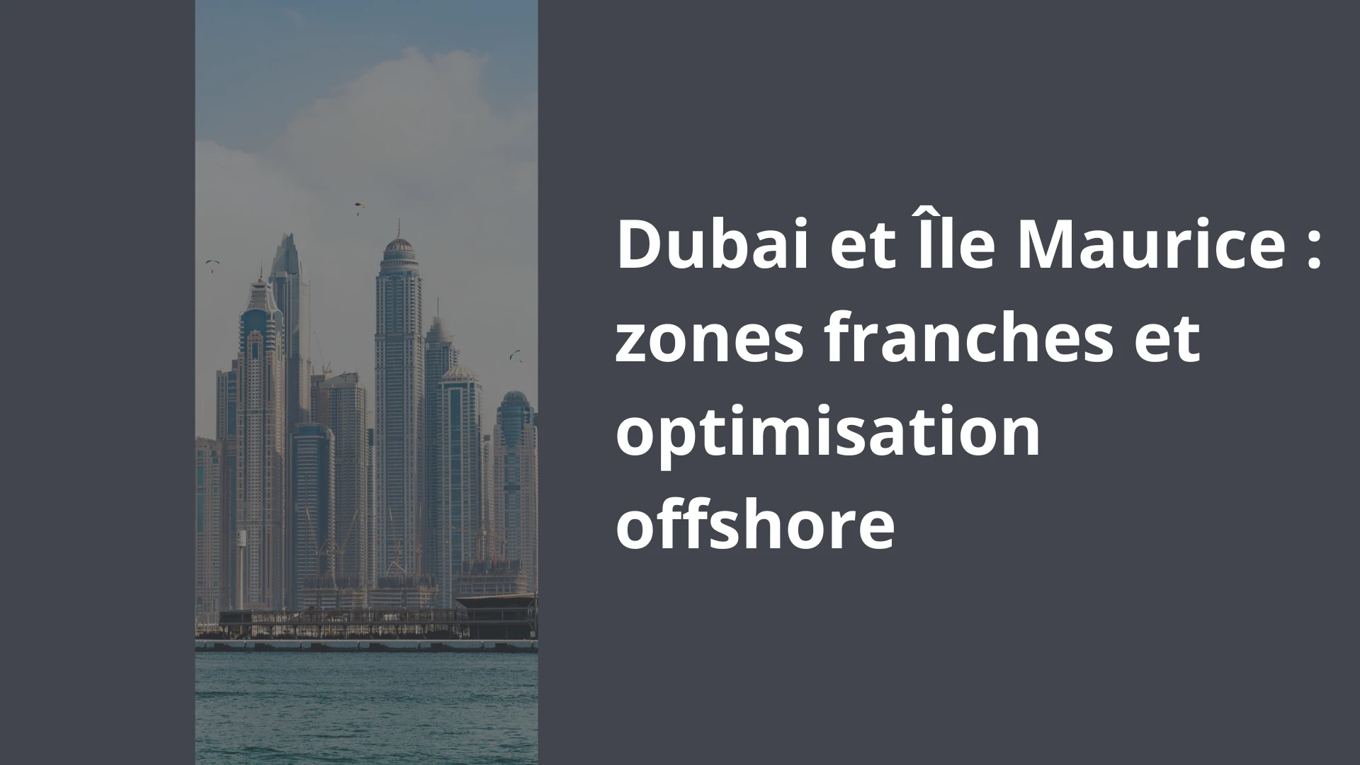 Dubai et Île Maurice _ zones franches et optimisation offshore