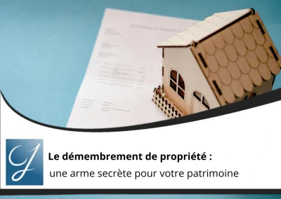 Le démembrement de propriété : une arme secrète pour votre patrimoine