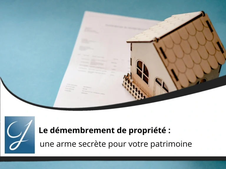 Le démembrement de propriété une arme secrète pour votre patrimoine