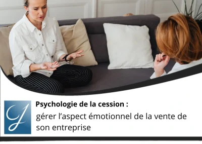 Psychologie de la cession : gérer l’aspect émotionnel de la vente de son entreprise