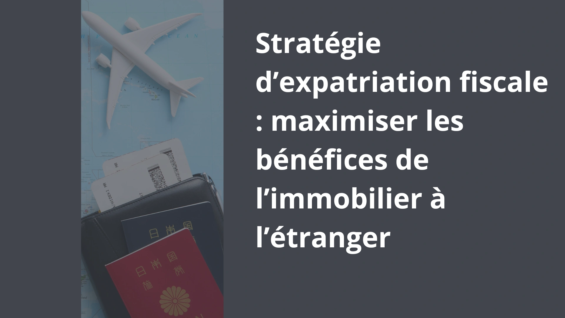 Stratégie d’expatriation fiscale _ maximiser les bénéfices de l’immobilier à l’étranger