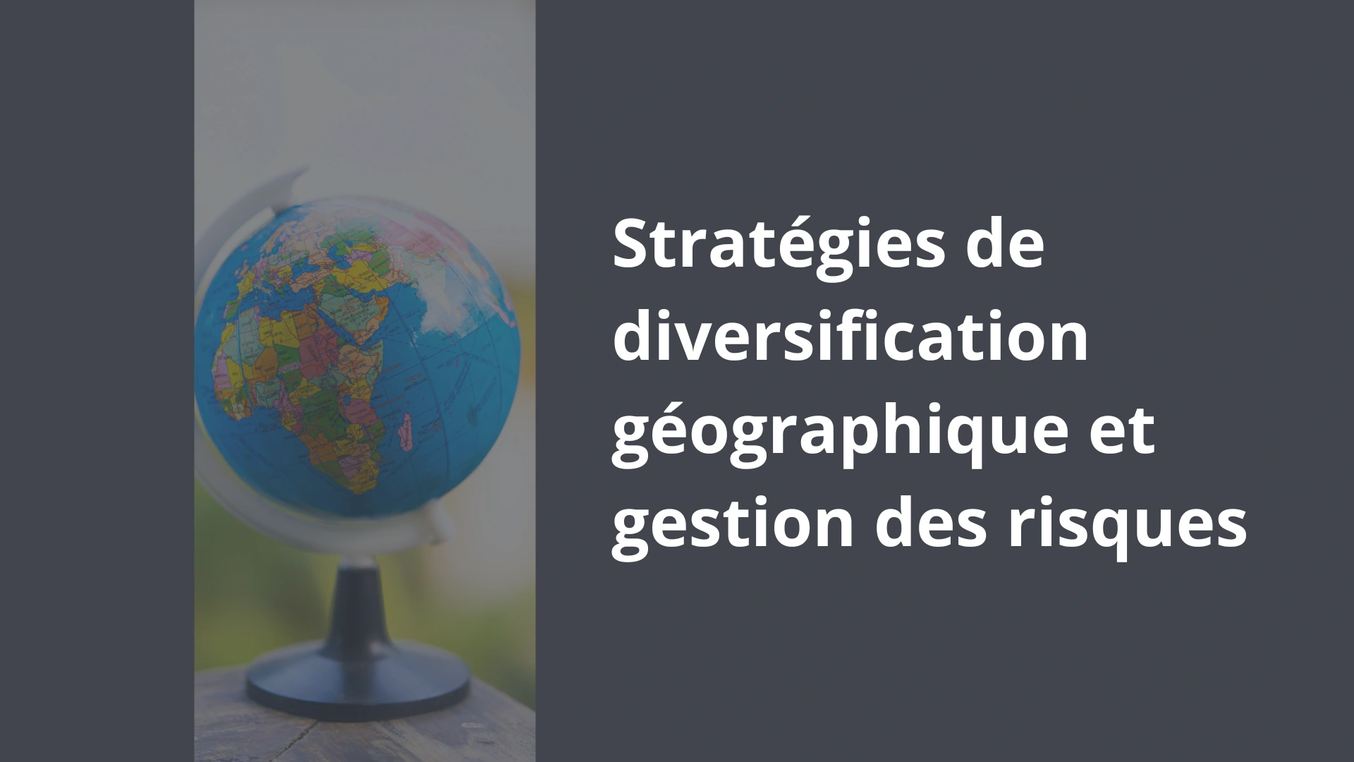 Stratégies de diversification géographique et gestion des risques