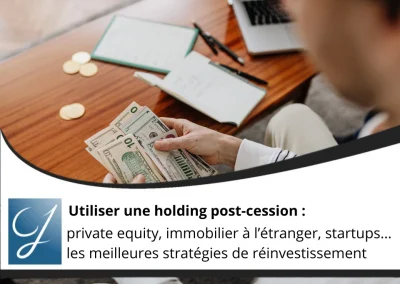 Utiliser une holding post-cession : private equity, immobilier à l’étranger, startups… les meilleures stratégies de réinvestissement