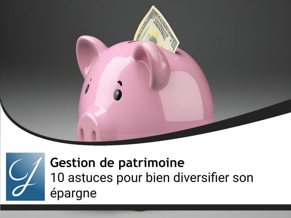 10 astuces pour bien diversifier son épargne