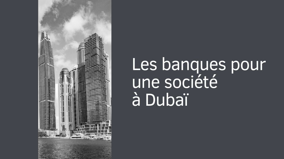 Les banques pour une société à Dubaï