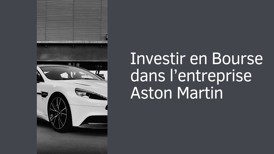 Investir en Bourse dans l’entreprise Aston Martin