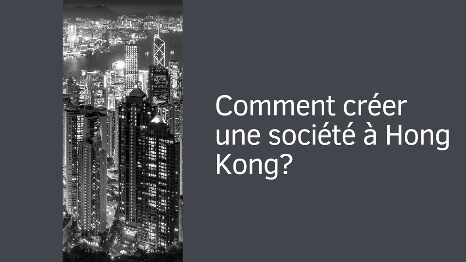 Comment créer une société à Hong Kong?