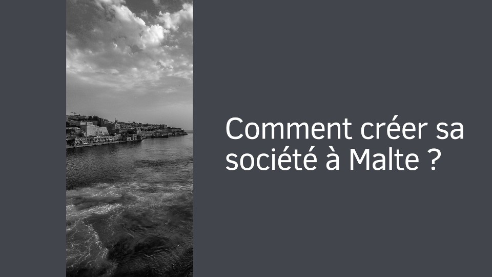 Comment créer sa société à Malte ?