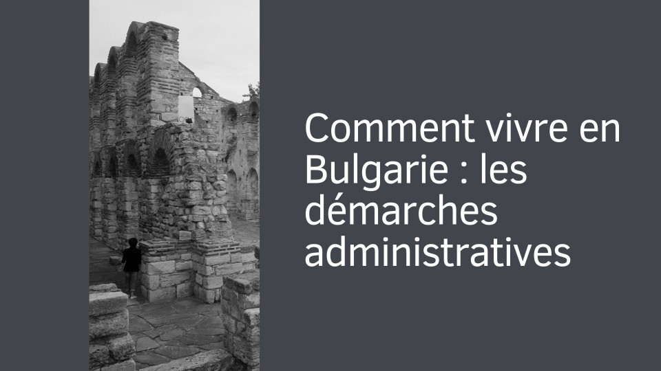 Comment vivre en Bulgarie : les démarches administratives
