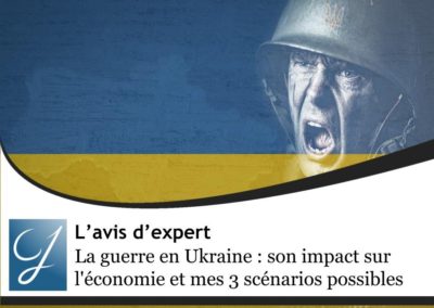 La guerre en Ukraine : son impact sur l’économie et mes 3 scénarios possibles