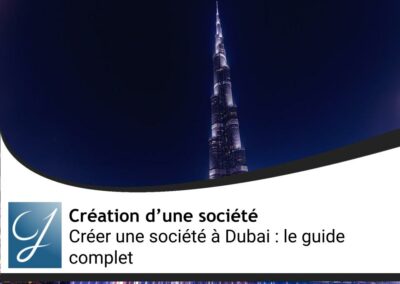 Créer une société à Dubai : le guide complet