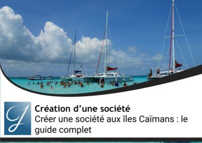 Créer une société aux îles Caïmans : le guide complet