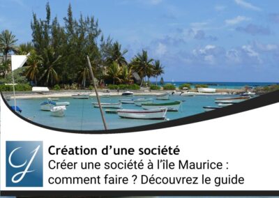 Créer une société à l’île Maurice : comment faire ? Découvrez le guide complet