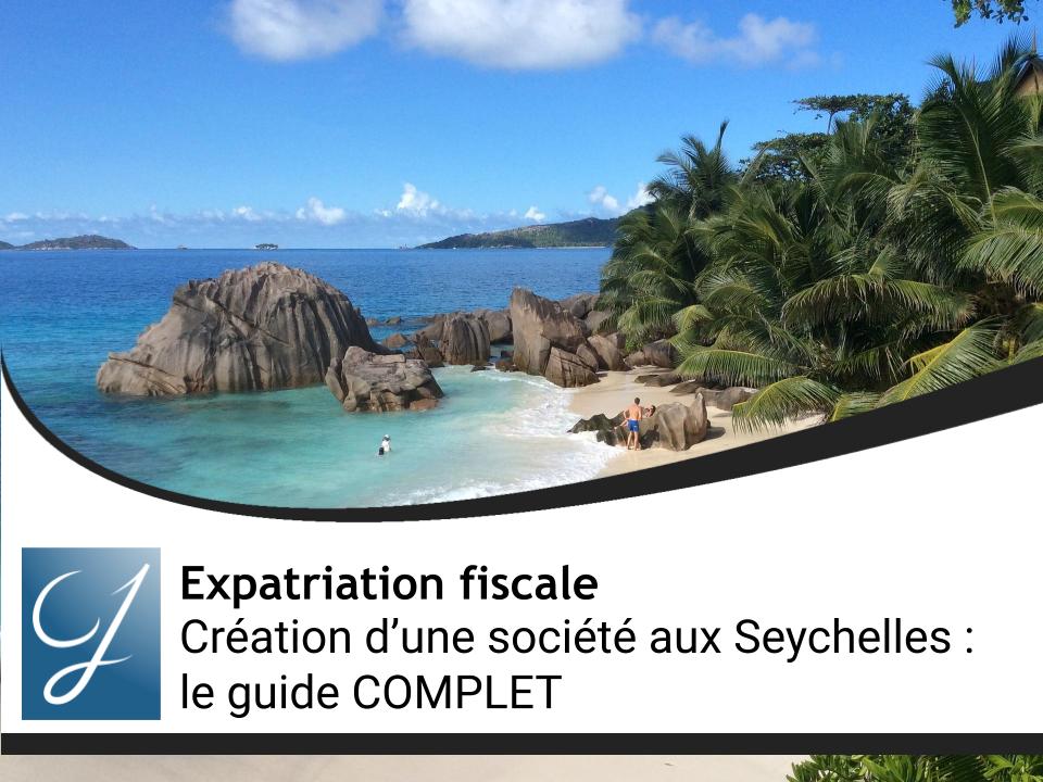 Création d’une société aux Seychelles : le guide COMPLET