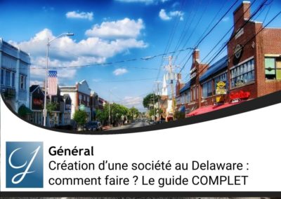 Création d’une société au Delaware : comment faire ? Le guide COMPLET