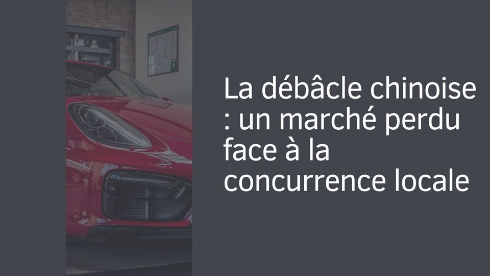 La débâcle chinoise : un marché perdu face à la concurrence locale La débâcle chinoise : un marché perdu face à la concurrence locale
