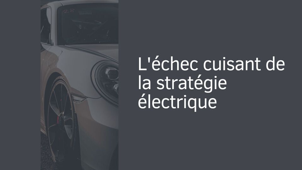 L'échec cuisant de la stratégie électrique L'échec cuisant de la stratégie électrique