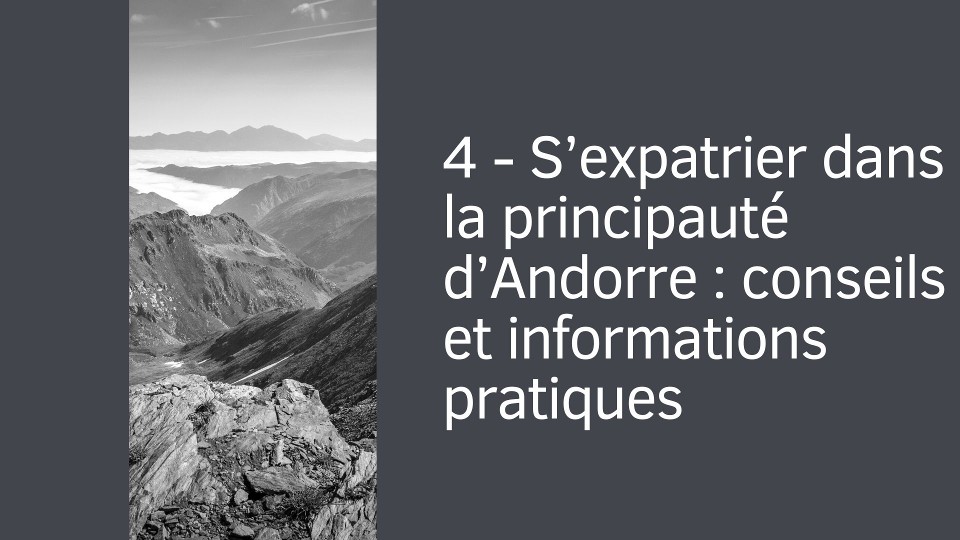 4 - S’expatrier dans la principauté d’Andorre : conseils et informations pratiques