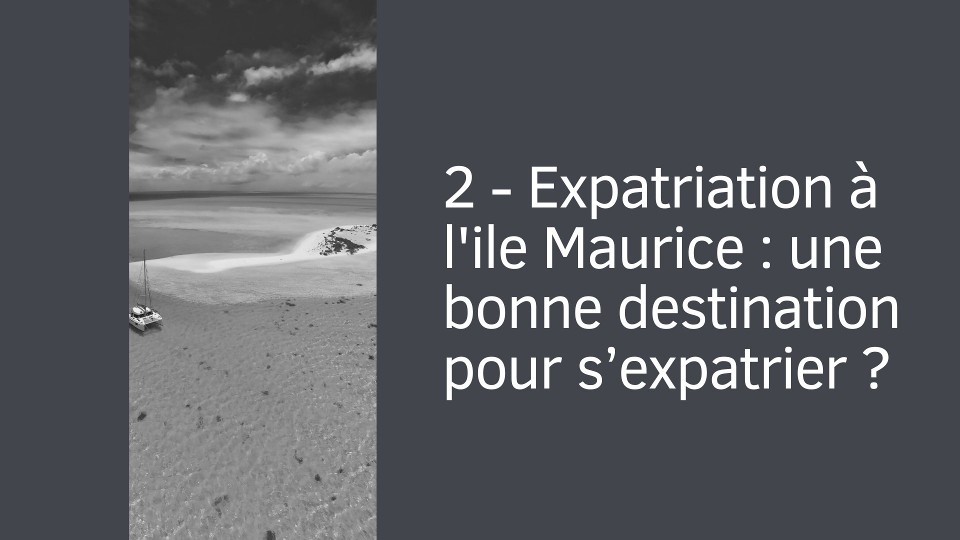 2 - Expatriation à l'ile Maurice : une bonne destination pour s’expatrier ?