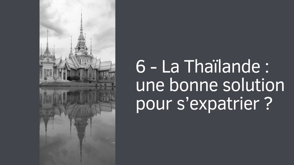 6 - La Thaïlande : une bonne solution pour s’expatrier ?